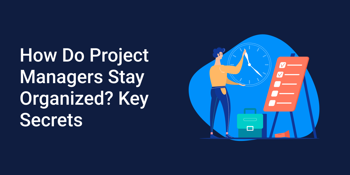 How Do Project Managers Stay Organized? - Bordio How Do Project Managers Stay Organized? - Bordio